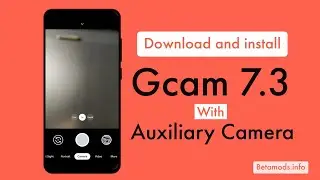 Install Gcam 7.3 with Auxiliary camera on your Android phone | Get Ultrawide angle and Macro Camera