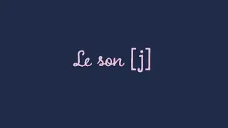 Dictée O7 : le son [j]