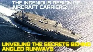 The Ingenious Design of AIRCRAFT CARRIERS: Unveiling the Secrets Behind Angled Runways!