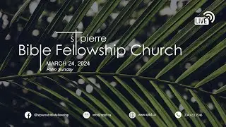 Words from the Cross "It Is Finished" - Mar 24, 2024, St Pierre Bible Fellowship Church