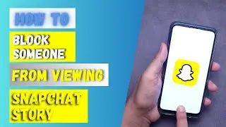 How to Block Someone From Viewing Snapchat Story | Block Snap Story Viewer Tutorial