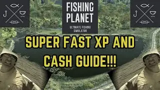 Super Quick XP And Cash Guide For Fishing Planet!