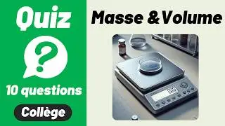 MASSE & VOLUME ✅ Différences ? Quiz de révision 🎯 6e | 5e | 4e | Chimie