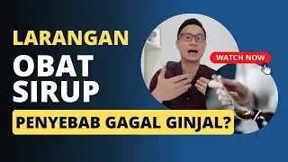 LARANGAN OBAT SIRUP BERKAITAN DENGAN GINJAL AKUT MISTERIUS!?