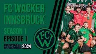 Wacker Innsbruck | FM24 | We Rise Again | Episode 1