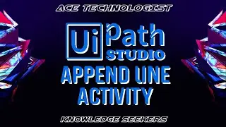 AT - UiPath Tutorial Append Line Activity