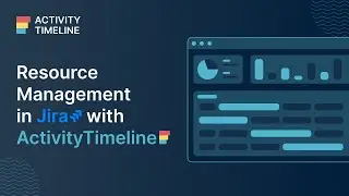 How to do Resource Management in Jira with ActivityTimeline?