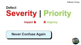 Defect Severity vs Priority Explained in Software Testing | Never Confuse Again