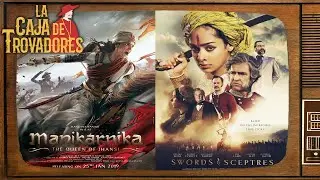 La Caja de Trovadores - Manikarnika & The warrior queen of Jhansi (2019)