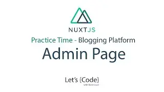 26- Nuxt.js - Blogging Platform - Admin Page (Practice Time) [Arabic]