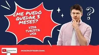 Puedo Quedarme 3 MESES con VISA TURISTA -2022
