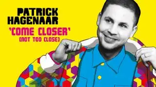 Patrick Hagenaar - Come Closer (Not Too Close)