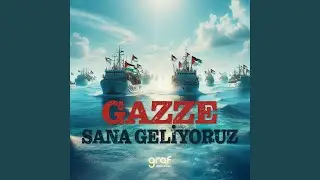Gazze Sana Geliyoruz