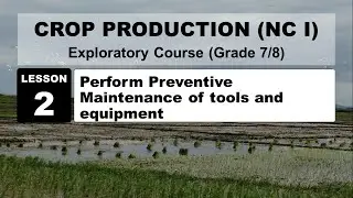 TLE 7/8 CROP PRODUCTION LESSON 2-PREVENTIVE MAINTENANCE MELC-BASED