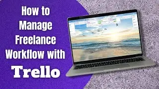 Managing Freelance Workflow with Trello