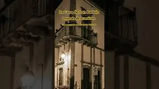 La Casa de Don Bartolo #leyendas #leyendasmexicanas #leyenda