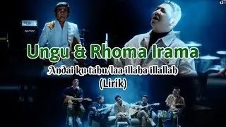 Ungu & Rhoma Irama - Andai ku tahu / Laa illaha illallah (LIRIK)