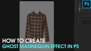 How to Create a Chost Mannequin Effect in Photoshop