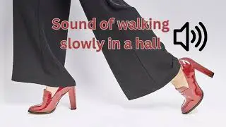 Sound of walking slowly in a hall