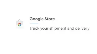 Track your shipment and delivery | Google Store