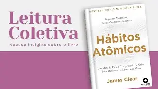 Hábitos Atômicos de James Clear | Clube do Livro