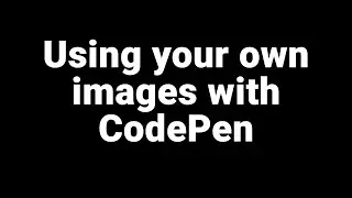 Using your own images with CodePen