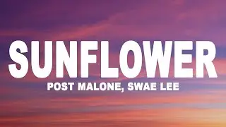 Post Malone, Swae Lee - Sunflower (Lyrics)