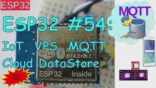 ESP32 #54: ESP32 IoT, VPS, MQTT, Cloud DataStore + ESP32 Coupons