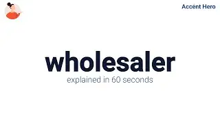 WHOLESALER - Meaning and Pronunciation