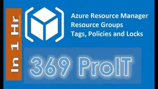 Microsoft Azure Tutorial for Beginners | Azure ARM Templates, RG, Tags, Policy and Locks | 369 ProIT