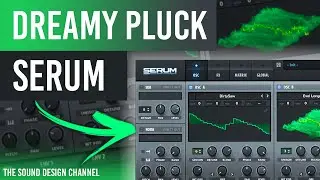 SERUM Tutorial | Pluck, Melodic House | Lane 8, This Never Happened
