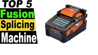 TOP 5 Best Fiber Fusion Splicer Machine Review 2023