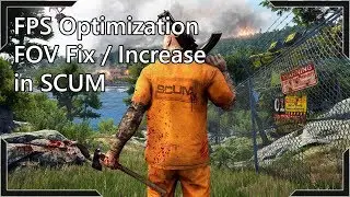 [SCUM] FPS Optimization (20+) and Increase FOV fix