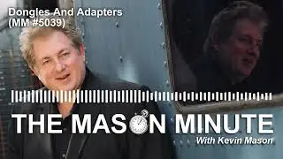 THE Mason Minute podcast: Dongles And Adapters (MM 5039)