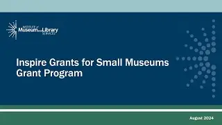 FY 2025 Inspire! Grants for Small Museums Applicant Information Session