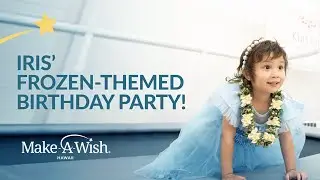 Iris' wish for a Frozen themed birthday party!