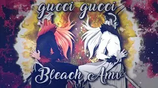 Bleach Amv Gucci Gucci