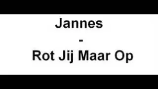 Jannes - Rot jij maar op