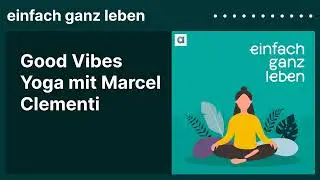 Good Vibes Yoga mit Marcel Clementi | einfach ganz leben