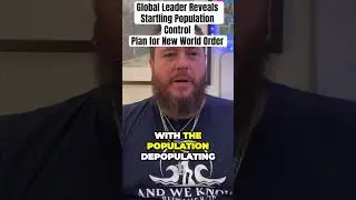 Global Leader Reveals Startling Population Control Plan for New World Order