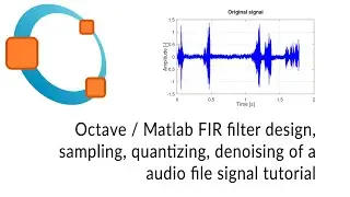 Octave / Matlab FIR filter design, sampling, quantizing, denoising of an audio file signal- tutorial