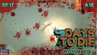 7 Days To Die A18 | E17 | Ammo Hunt