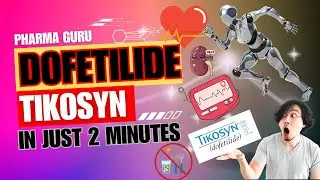 Dofetilide - Tikosyn - All You Need to Know in 2 Minutes.