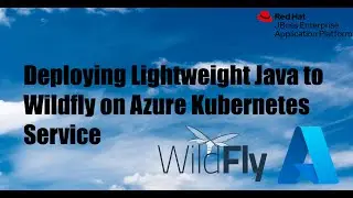 Deploying Lightweight Java App to Wildfly on AKS