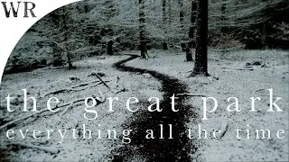 The Great Park - 'Everything All The Time'