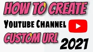 How to Create Custom Url For Youtube Channel 2021 | Youtube Ka Custom Url Kaise Banaye |