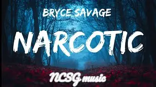 Bryce savage - Narcotic  [Lyrics]