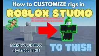 How to  CUSTOMIZE a rig in ROBLOX STUDIO! Full Tutorial