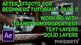 After Effects For Beginners Tutorial – Transform, Text Layers, Solid Layers – Part 2 | FordeeTV