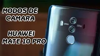 HUAWEI MATE 10 PRO Camera Modes 📸 Step by Step HD 🎬📹